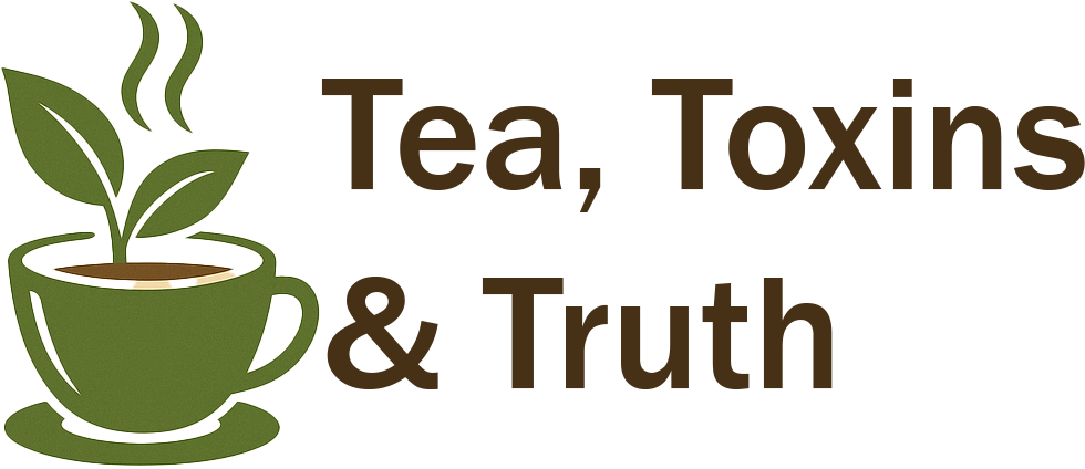 Tea, Toxins, & Truth